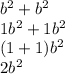 b {}^{2} + b {}^{2} \\ 1b {}^{2} + 1b {}^{2} \\ (1 + 1)b {}^{2} \\ 2b {}^{2}