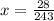 x = \frac{28}{243}