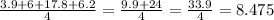 \frac{3.9 + 6 + 17.8 + 6.2}{4} = \frac{9.9 + 24}{4} = \frac{33.9}{4} = 8.475