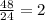 \frac{48}{24} = 2