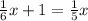 \frac{1}{6} x + 1 = \frac{1}{5} x