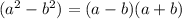 (a^2-b^2)=(a-b)(a+b)