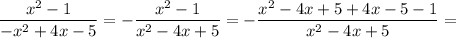 $\frac{x^2-1}{-x^2+4x-5}=-\frac{x^2-1}{x^2-4x+5}=-\frac{x^2-4x+5+4x-5-1}{x^2-4x+5}=