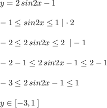 y=2\, sin2x-1\\\\-1\leq sin2x\leq 1\; |\cdot 2\\\\-2\leq 2\, sin2x\leq 2\; \; |-1\\\\-2-1\leq 2\, sin2x-1\leq 2-1\\\\-3\leq 2\, sin2x-1\leq 1\\\\y\in [-3,1\, ]