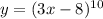 y = ({3x - 8})^{10}