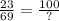 \frac{23}{69}=\frac{100}{?}