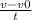 \frac{v - v0}{t}