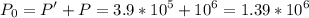 \displaystyle P_0=P'+P=3.9*10^5+10^6=1.39*10^6