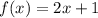 f(x)=2x+1