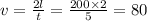 v = \frac{2l}{t} = \frac{200 \times 2}{5} = 80