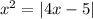 x ^{2} = |4x - 5|