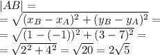 |AB|= \\ = \sqrt{(x_B - x _A )^{2} + (y_B - y _A )^{2}} = \\ = \sqrt{(1 - ( - 1)) ^{2} + (3 - 7)^{2} } = \\ = \sqrt{ {2}^{2} + {4}^{2} } = \sqrt{20} = 2 \sqrt{5}