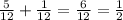 \frac{5}{12} + \frac{1}{12} = \frac{6}{12} = \frac{1}{2}