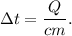 \Delta t = \dfrac{Q}{cm}.