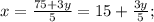 x=\frac{75+3y}{5} = 15 + \frac{3y}{5} ;