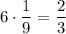 6\cdot \dfrac{1}{9}=\dfrac{2}{3}