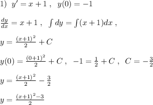 1)\; \; y'=x+1\; ,\; \; y(0)=-1\\\\\frac{dy}{dx}=x+1\; ,\; \; \int dy=\int (x+1)dx\; ,\\\\y=\frac{(x+1)^2}{2}+C\\\\y(0)=\frac{(0+1)^2}{2}+C\; ,\; \; -1=\frac{1}{2}+C\; ,\; \; C=-\frac{3}{2}\\\\y=\frac{(x+1)^2}{2}-\frac{3}{2}\\\\y=\frac{(x+1)^2-3}{2}