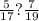 \frac{5}{17} ? \frac{7}{19}