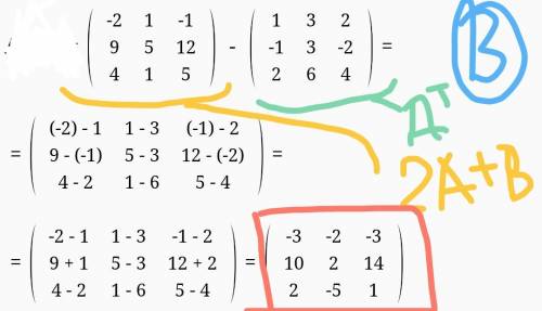 A= 1 -1 2 b= -4 3 -5 3 3 6 3 -1 4 2 -2 4 0 5 -3 найти 2а+в-а в степени т=?