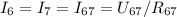 I_6=I_7=I_{67}=U_{67}/R_{67}