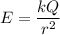 \displaystyle E = \frac{kQ}{r^2}