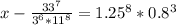 x-\frac{33^7}{3^6*11^8}=1.25^8*0.8^3