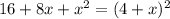 16+8x+x^{2}=(4+x)^{2}