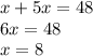 x + 5x = 48 \\ 6x = 48 \\ x = 8