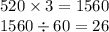 520 \times 3 = 1560 \\ 1560 \div 60 = 26