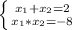 \left \{ {{x_{1}+ x_{2} = 2} \atop{x_{1} *}x_{2} =-8 \right.