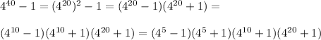 4^{40}-1=(4^{20})^2-1=(4^{20}-1)(4^{20}+1)=\\\\(4^{10}-1)(4^{10}+1)(4^{20}+1)=(4^{5}-1)(4^{5}+1)(4^{10}+1)(4^{20}+1)