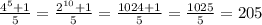 \frac{4^{5}+1}{5}=\frac{2^{10}+1}{5}=\frac{1024+1}{5}=\frac{1025}{5}=205