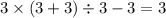 3 \times (3 + 3) \div 3 - 3 = 3 \\