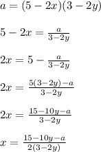 a=(5-2x)(3-2y)\\\\5-2x=\frac{a}{3-2y}\\\\2x=5-\frac{a}{3-2y}\\\\2x=\frac{5(3-2y)-a}{3-2y}\\\\2x=\frac{15-10y-a}{3-2y}\\\\x=\frac{15-10y-a}{2(3-2y)}