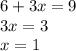 6 + 3x = 9 \\ 3x = 3 \\ x = 1