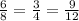 \frac{6}{8}=\frac{3}{4}=\frac{9}{12}