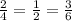 \frac{2}{4}=\frac{1}{2}=\frac{3}{6}