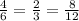 \frac{4}{6}=\frac{2}{3}=\frac{8}{12}