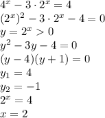 4^x-3 \cdot 2^x=4 \\ ( {2}^{x} ) ^{2} - 3 \cdot 2^x - 4 = 0\\ y = {2}^{x} 0 \\ {y}^{2} - 3y - 4 = 0 \\ (y - 4)(y + 1) = 0 \\ y_1 = 4 \\ y_2= - 1 \\ {2}^{x} = 4 \\ x = 2 \\