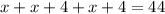 x + x + 4 + x + 4 = 44