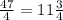 \frac{47}{4} =11\frac{3}{4}