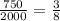 \frac{750}{2000} = \frac{3}{8}