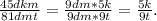 \frac{45dkm}{81dmt} = \frac{9dm*5k}{9dm*9t} = \frac{5k}{9t}.