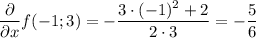 \displaystyle \frac{\partial}{\partial x}f(-1;3)=-\frac{3\cdot (-1)^2+2}{2\cdot 3}=-\frac{5}{6}