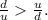 \frac{d}{u} \frac{u}{d}.