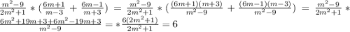 \frac{m^2-9}{2m^2+1}*(\frac{6m+1}{m-3}+\frac{6m-1}{m+3})=\frac{m^2-9}{2m^2+1}*(\frac{(6m+1)(m+3)}{m^2-9}+\frac{(6m-1)(m-3)}{m^2-9})=\frac{m^2-9}{2m^2+1}*\frac{6m^2+19m+3+6m^2-19m+3}{m^2-9}=*\frac{6(2m^2+1)}{2m^2+1}=6