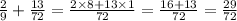 \frac{2}{9} + \frac{13}{72} = \frac{2 \times 8 + 13 \times 1}{72} = \frac{16 + 13}{72} = \frac{29}{72}