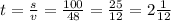 t = \frac{s}{v} = \frac{100}{48} = \frac{25}{12} = 2 \frac{1}{12} \: \\