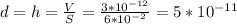 d = h = \frac{V}{S} = \frac{3*10^{-12}}{6*10^{-2}} = 5*10^{-11}