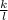 \frac{k}{l}